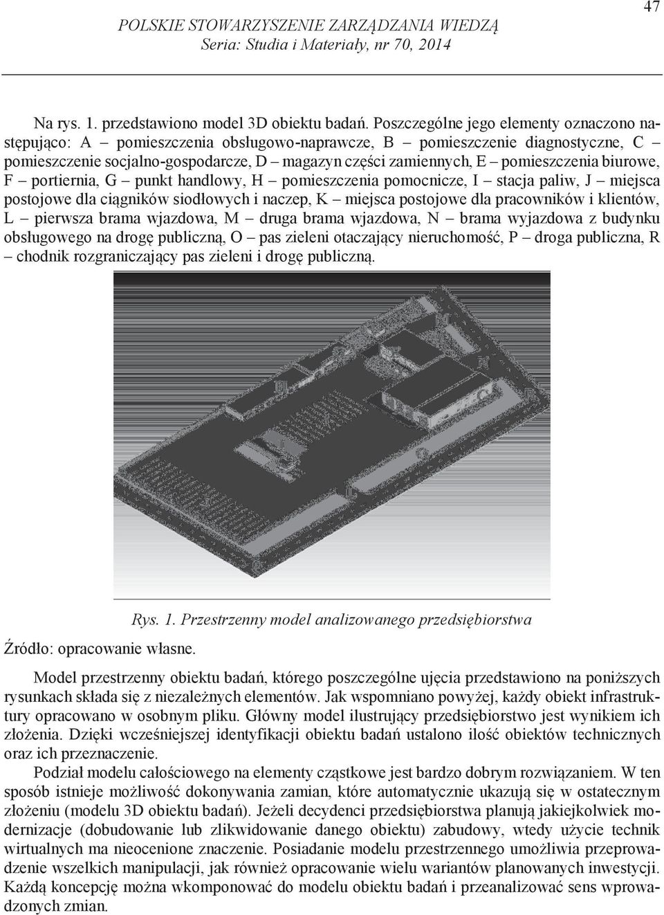 biurowe, F portiernia, G punkt handlowy, H pomieszczenia pomocnicze, I stacja paliw, J miejsca postojowe dla ci gników siodłowych i naczep, K miejsca postojowe dla pracowników i klientów, L pierwsza