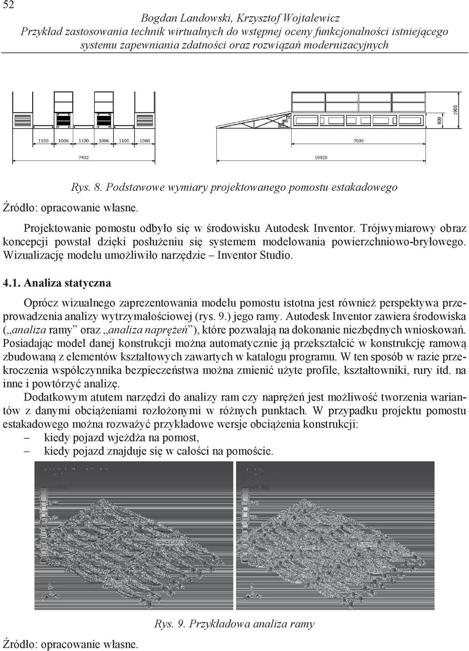 Trójwymiarowy obraz koncepcji powstał dzi ki posłu eniu si systemem modelowania powierzchniowo-bryłowego. Wizualizacj modelu umo liwiło narz dzie Inventor Studio. 4.1.