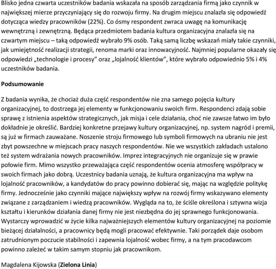 Będąca przedmiotem badania kultura organizacyjna znalazła się na czwartym miejscu ą odpowiedź wybrało 9% osób.