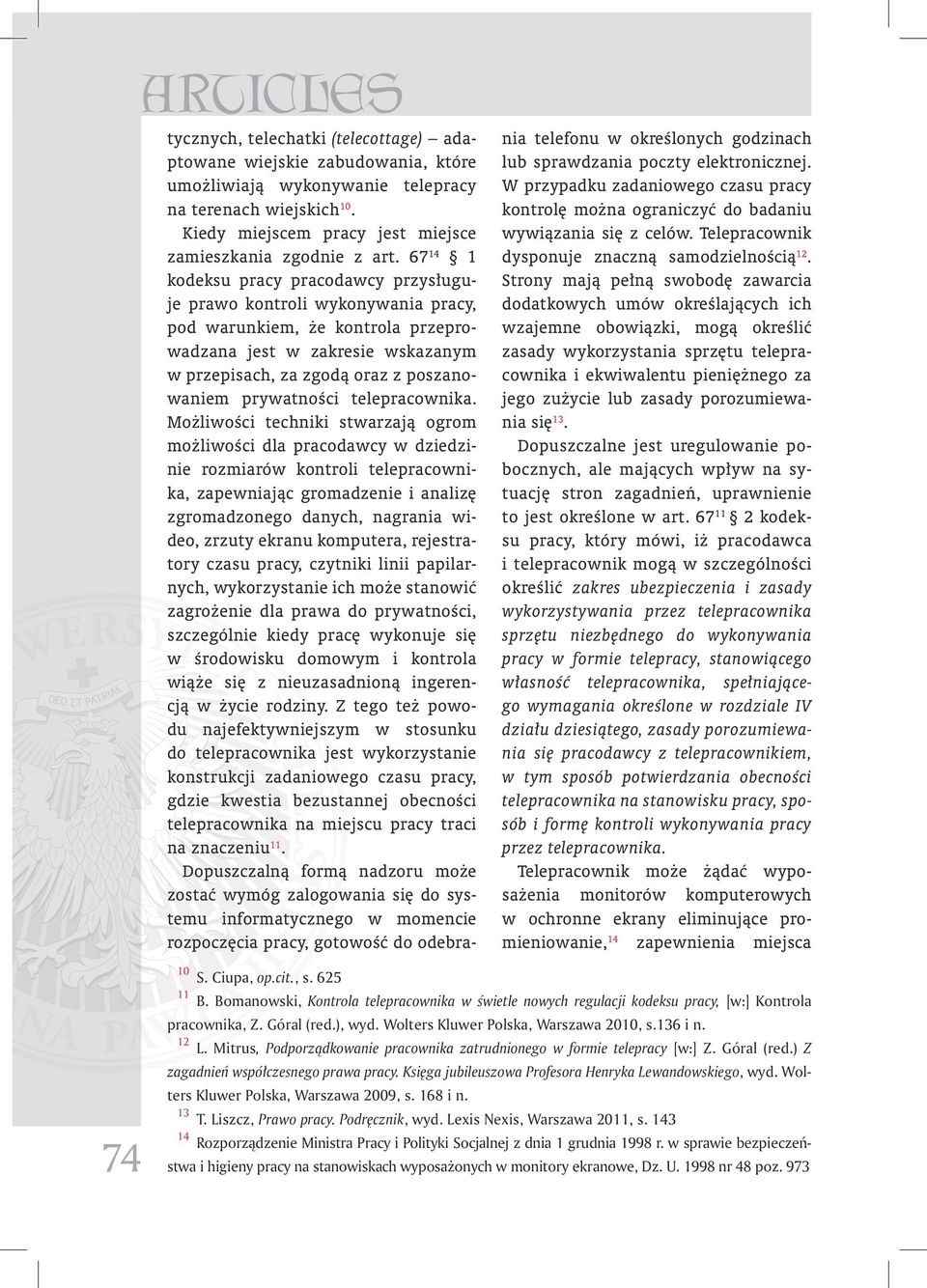 67 14 1 kodeksu pracy pracodawcy przysługuje prawo kontroli wykonywania pracy, pod warunkiem, że kontrola przeprowadzana jest w zakresie wskazanym w przepisach, za zgodą oraz z poszanowaniem