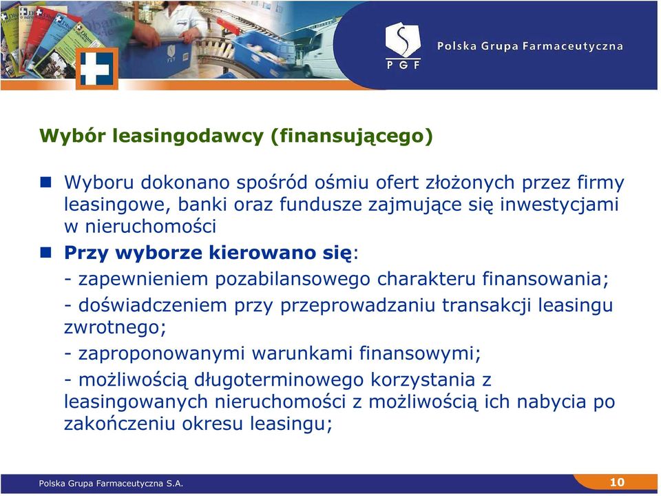 doświadczeniem przy przeprowadzaniu transakcji leasingu zwrotnego; - zaproponowanymi warunkami finansowymi; - moŝliwością