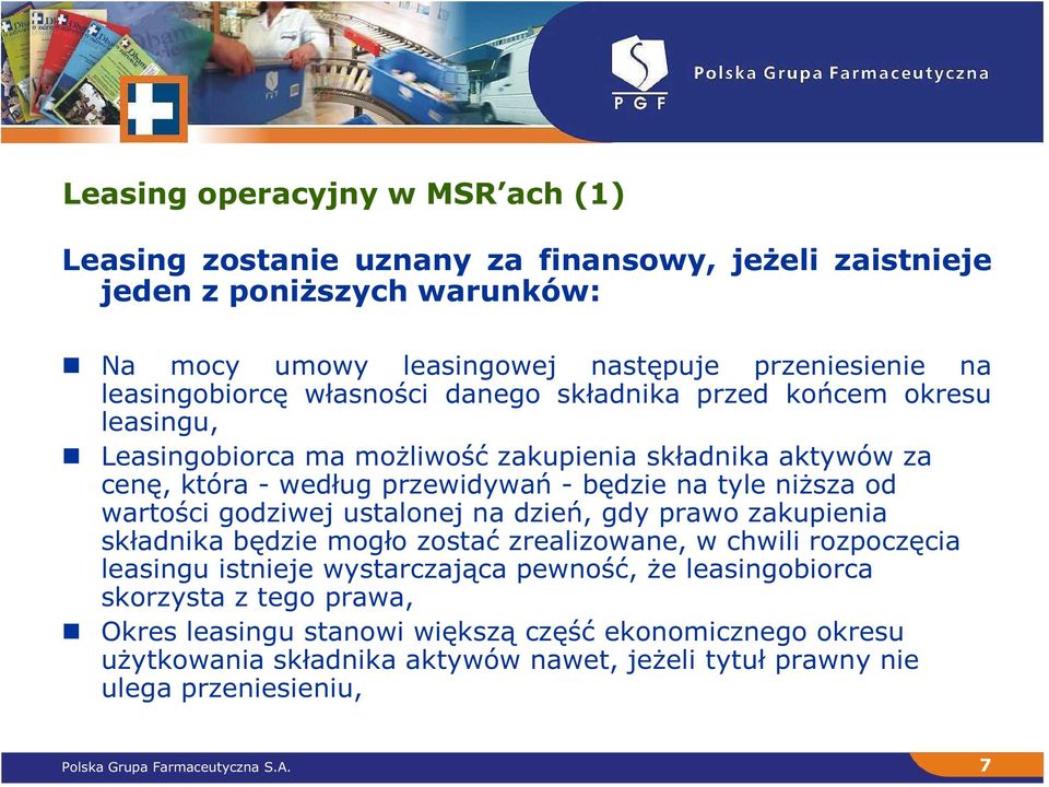 godziwej ustalonej na dzień, gdy prawo zakupienia składnika będzie mogło zostać zrealizowane, w chwili rozpoczęcia leasingu istnieje wystarczająca pewność, Ŝe leasingobiorca skorzysta z