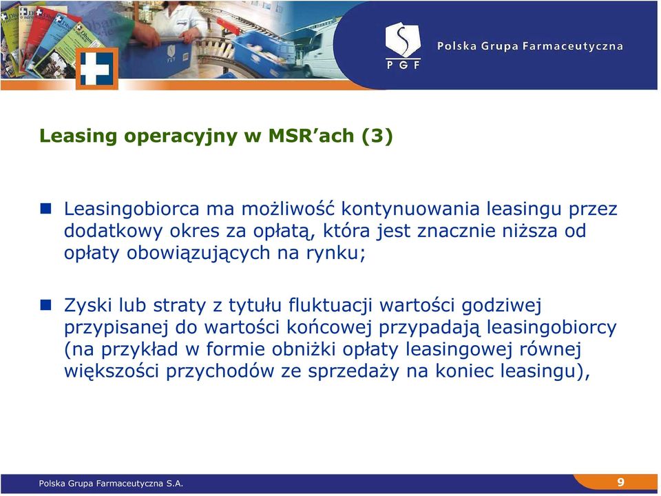 wartości godziwej przypisanej do wartości końcowej przypadają leasingobiorcy (na przykład w formie obniŝki