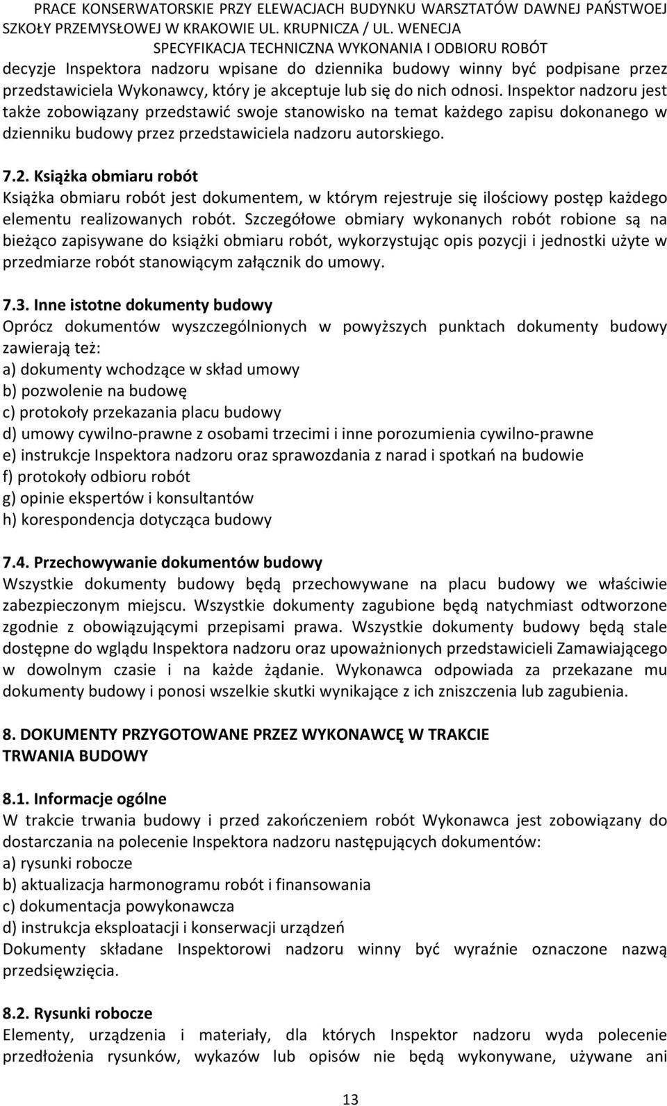 Książka obmiaru robót Książka obmiaru robót jest dokumentem, w którym rejestruje się ilościowy postęp każdego elementu realizowanych robót.