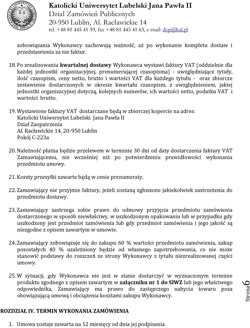 każdego tytułu - oraz zbiorcze zestawienie dostarczonych w okresie kwartału czasopism, z uwzględnieniem, jakiej jednostki organizacyjnej dotyczą, kolejnych numerów, ich wartości, i wartości. 19.