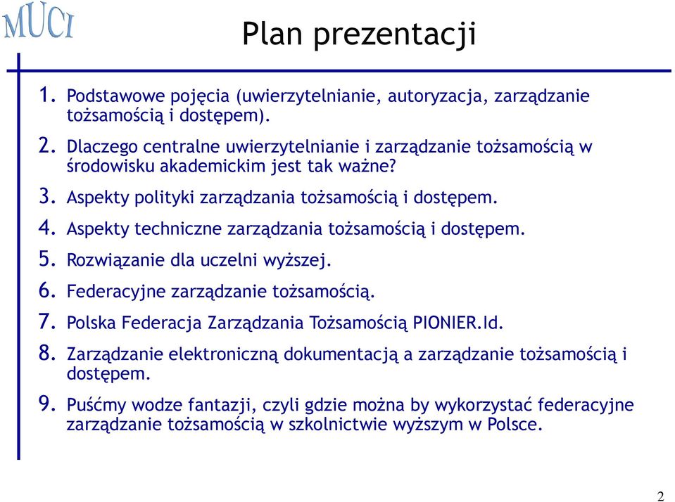 Aspekty techniczne zarządzania tożsamością i dostępem. 5. Rozwiązanie dla uczelni wyższej. 6. Federacyjne zarządzanie tożsamością. 7.