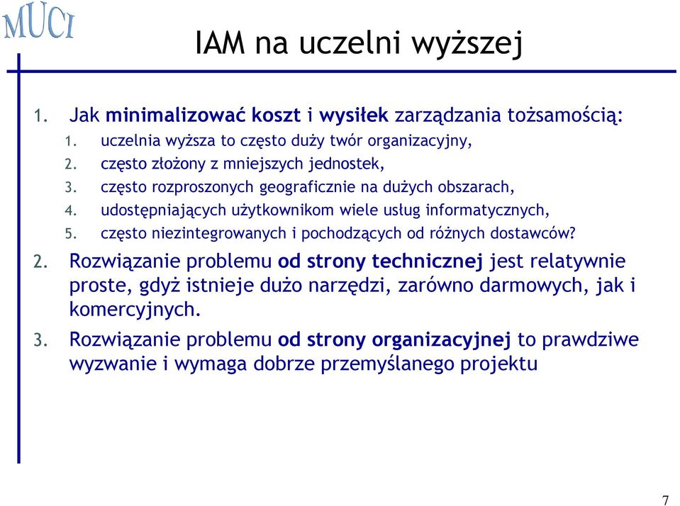 udostępniających użytkownikom wiele usług informatycznych, 5. często niezintegrowanych i pochodzących od różnych dostawców? 2.