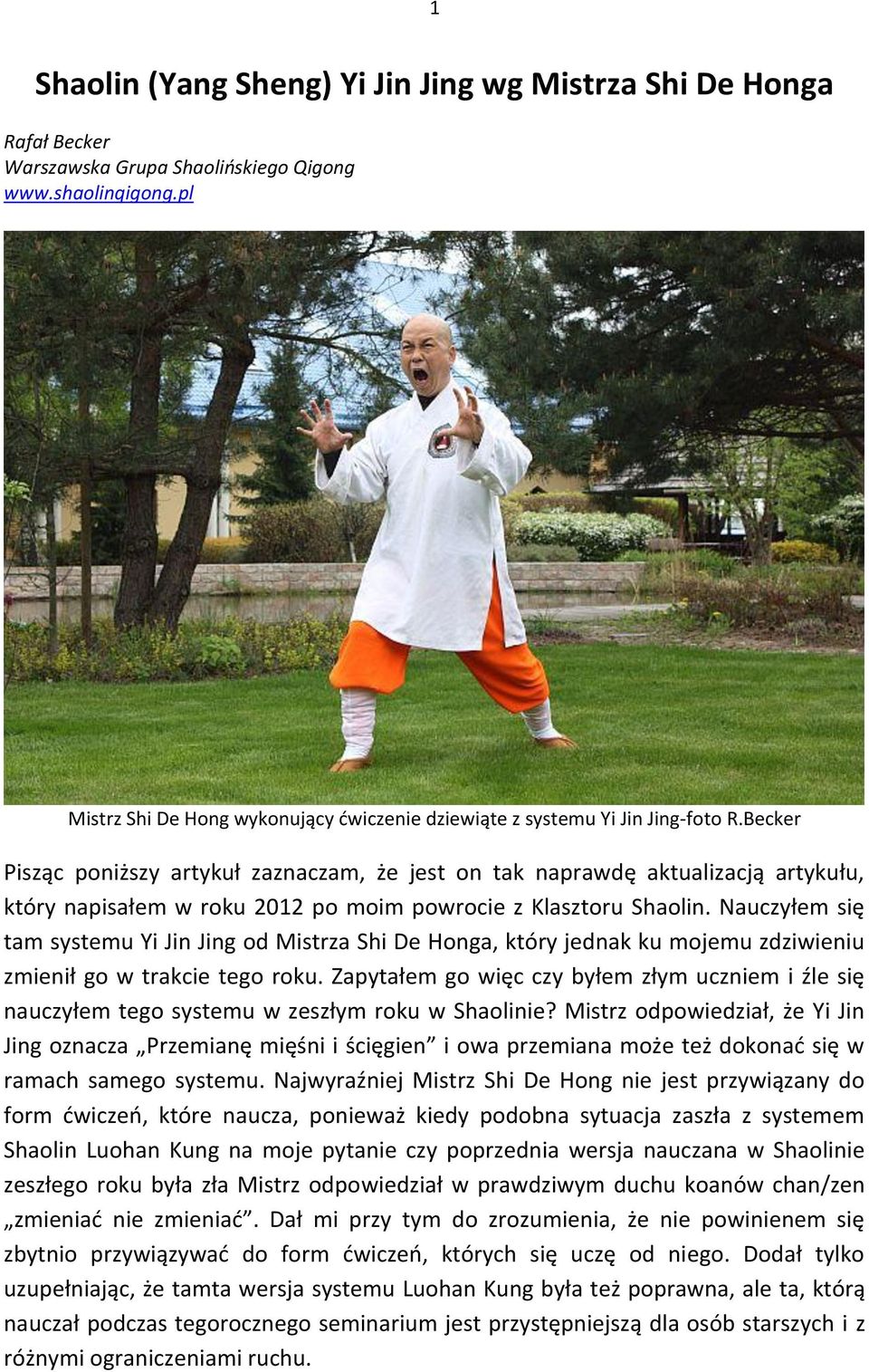 Becker Pisząc poniższy artykuł zaznaczam, że jest on tak naprawdę aktualizacją artykułu, który napisałem w roku 2012 po moim powrocie z Klasztoru Shaolin.