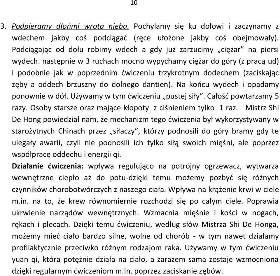 następnie w 3 ruchach mocno wypychamy ciężar do góry (z pracą ud) i podobnie jak w poprzednim ćwiczeniu trzykrotnym dodechem (zaciskając zęby a oddech brzuszny do dolnego dantien).