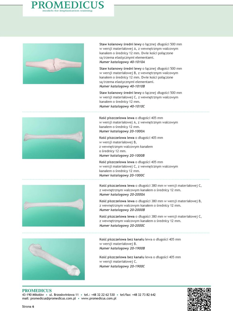 Dwie kości połączone są trzema elastycznymi elementami. Numer katalogowy 40-1010B Staw kolanowy średni lewy o łącznej długości 500 mm kanałem o średnicy 12 mm.