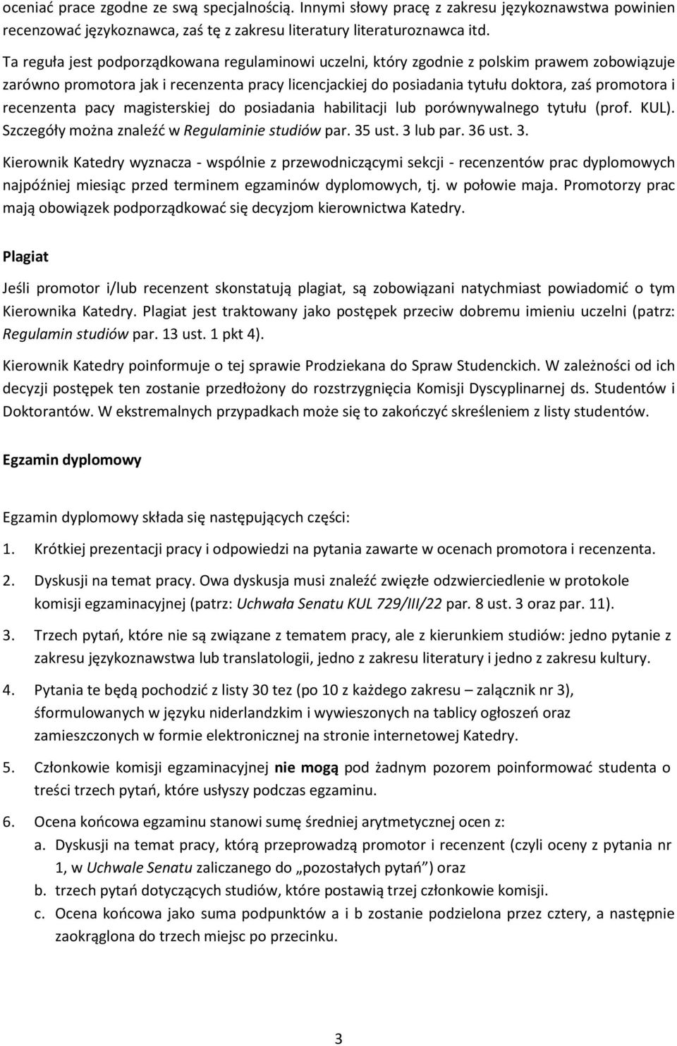 recenzenta pacy magisterskiej do posiadania habilitacji lub porównywalnego tytułu (prof. KUL). Szczegóły można znaleźć w Regulaminie studiów par. 35