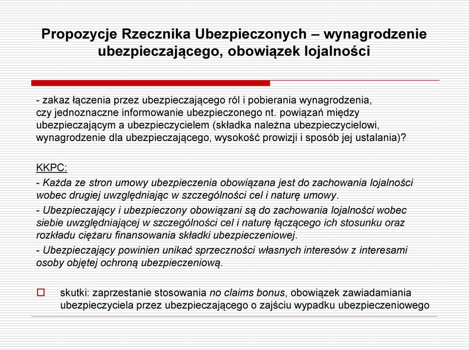 KKPC: - Każda ze stron umowy ubezpieczenia obowiązana jest do zachowania lojalności wobec drugiej uwzględniając w szczególności cel i naturę umowy.