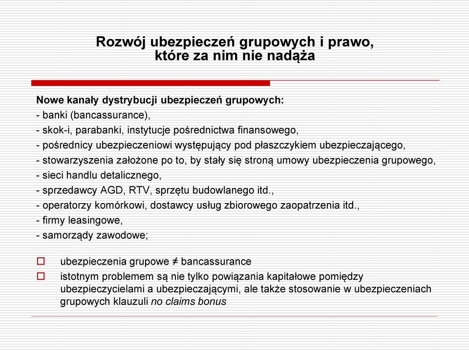 detalicznego, - sprzedawcy AGD, RTV, sprzętu budowlanego itd., - operatorzy komórkowi, dostawcy usług zbiorowego zaopatrzenia itd.