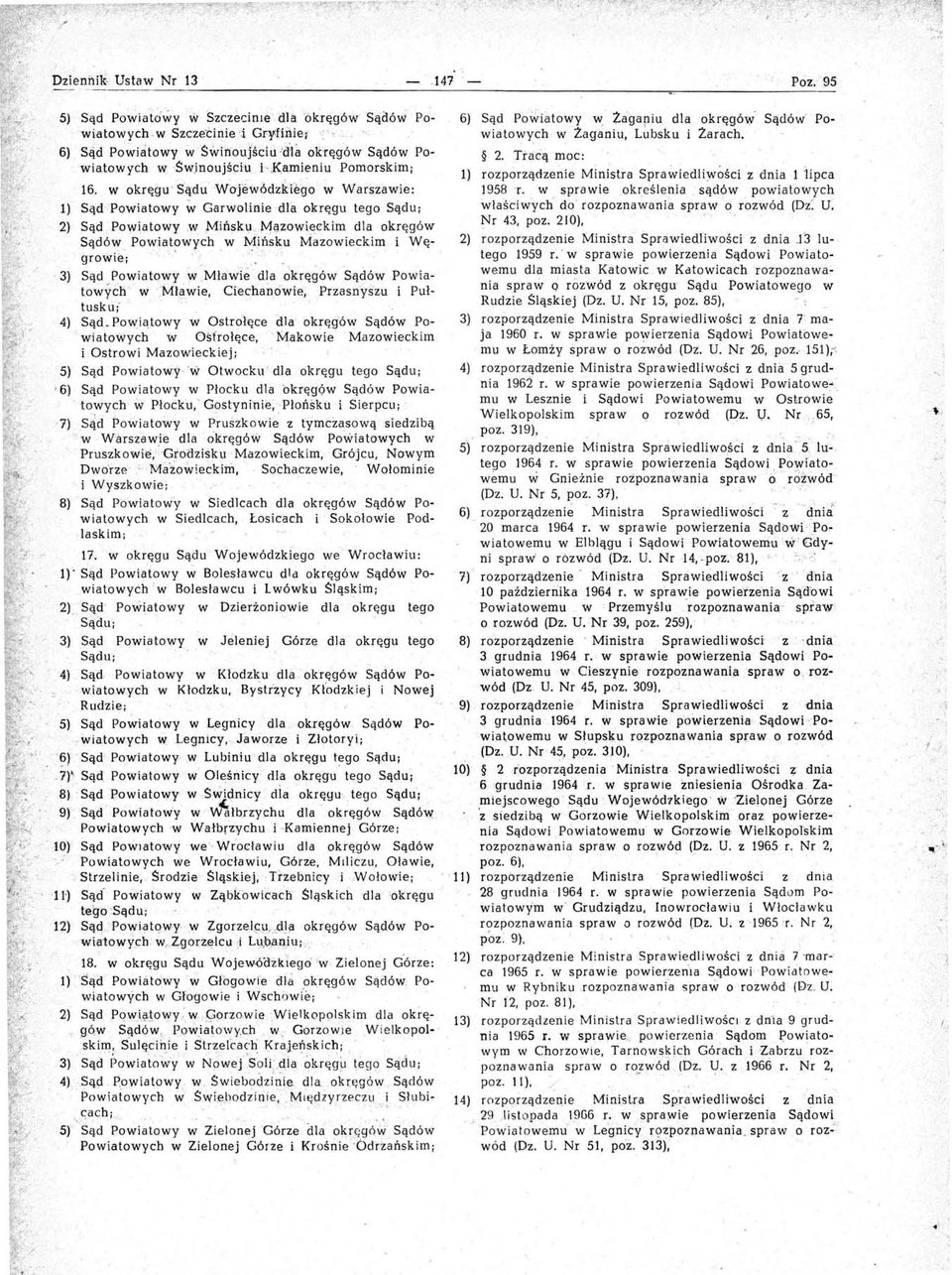 w okręgu S'ąduWoj~wOdzi:re :go w Warszawie: 1) Sąd " Powiatowy w Garwolih iedłii okręgu tego 2) Sąd Powiatowy.w Mińsku, Mązowięckim dla okręgów Sądów 'Powiat?wych. w Mi?sku Mazowieckim i Węgrowii:!;.