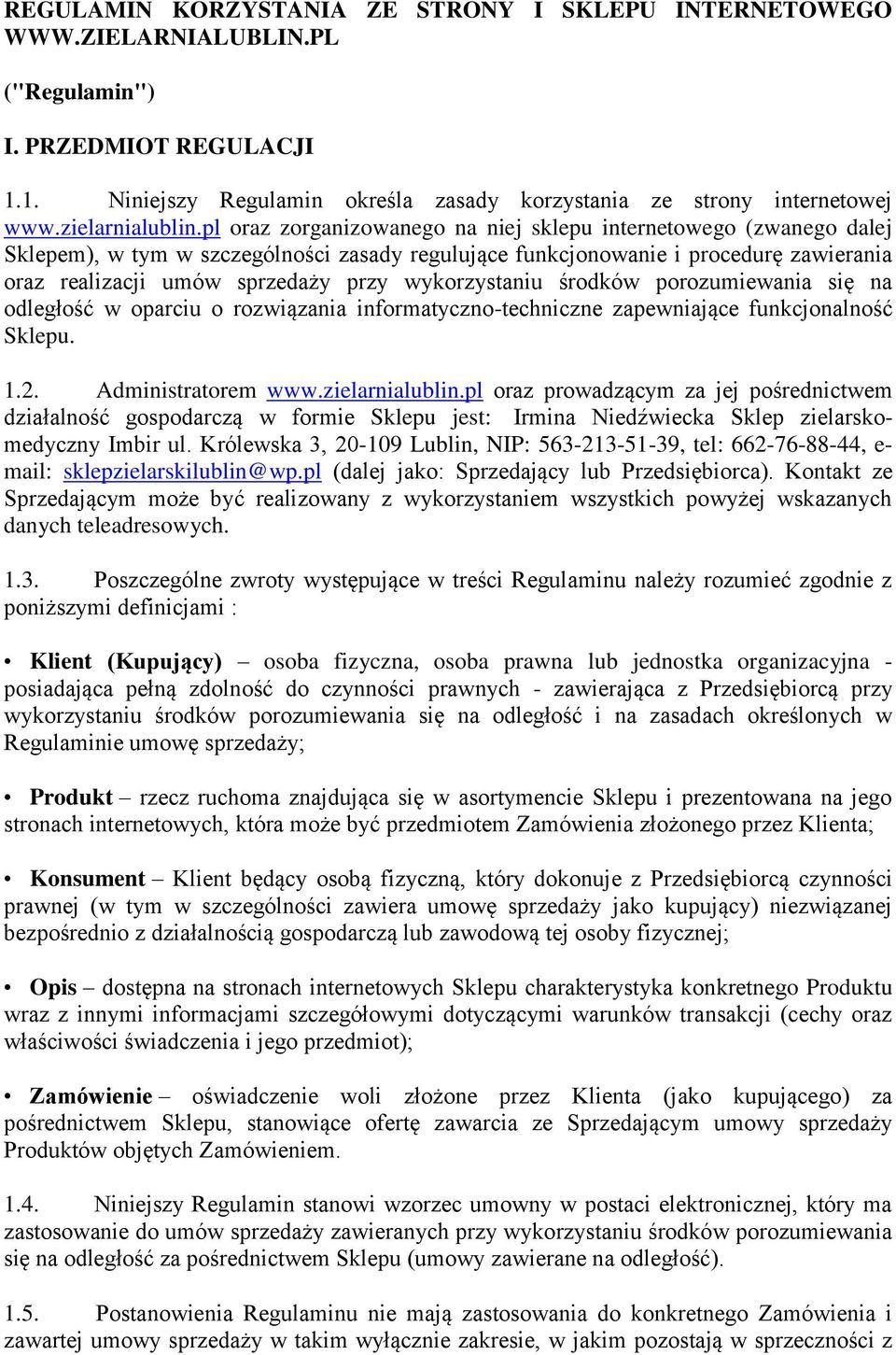 pl oraz zorganizowanego na niej sklepu internetowego (zwanego dalej Sklepem), w tym w szczególności zasady regulujące funkcjonowanie i procedurę zawierania oraz realizacji umów sprzedaży przy