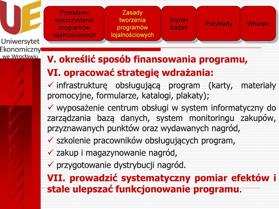 wyposażenie centrum obsługi w system informatyczny do zarządzania bazą danych, system monitoringu zakupów, przyznawanych punktów