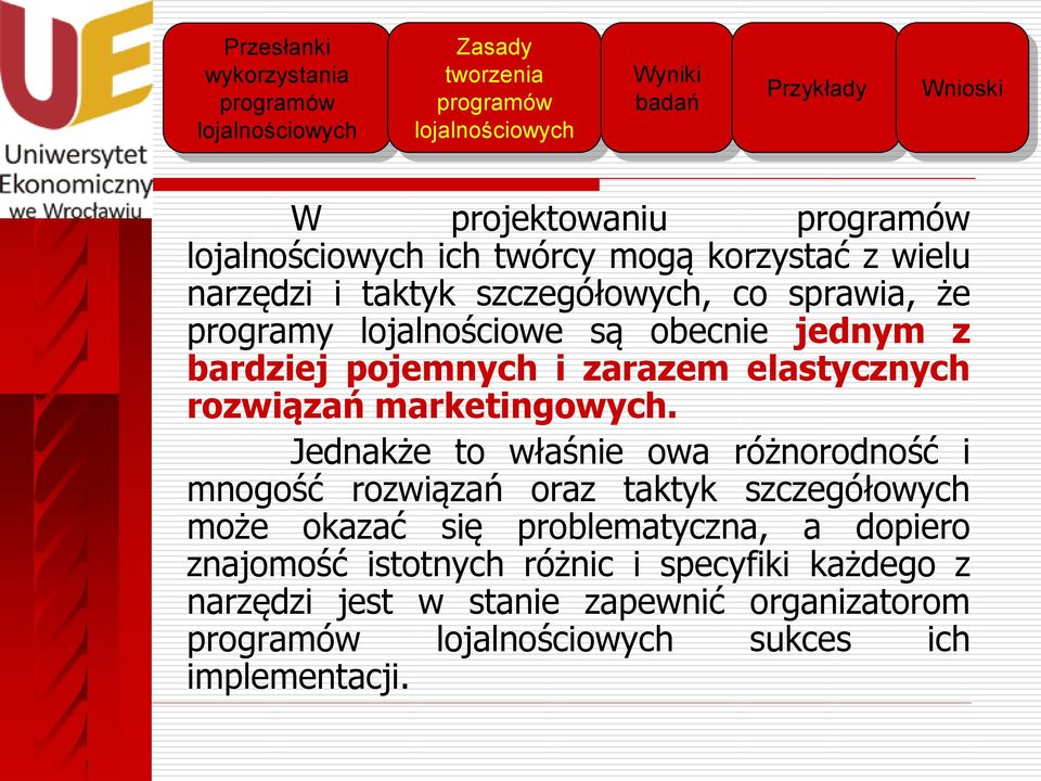 Jednakże to właśnie owa różnorodność i mnogość rozwiązań oraz taktyk szczegółowych może okazać się