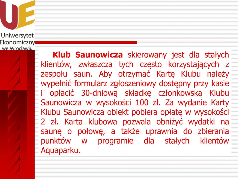 członkowską Klubu Saunowicza w wysokości 100 zł.