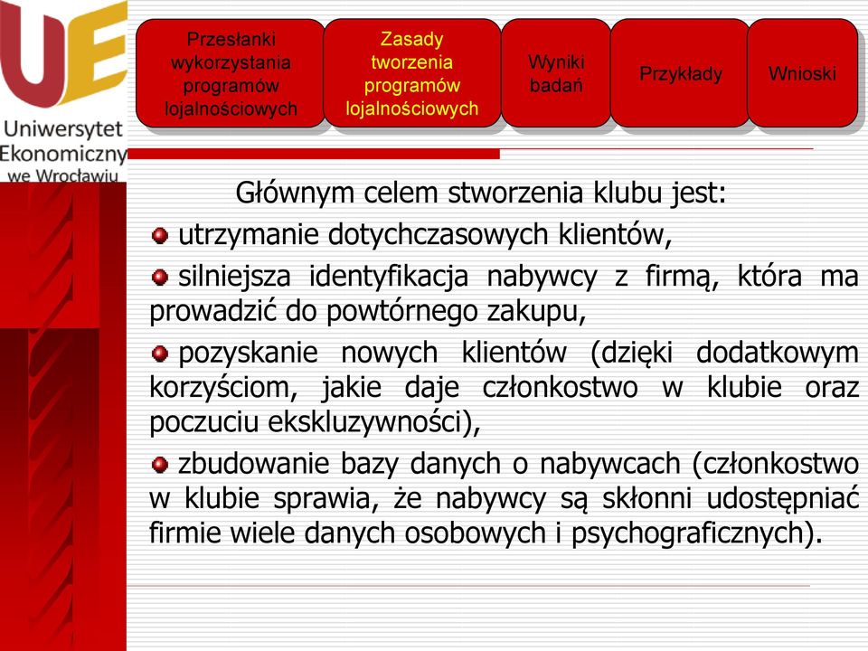 korzyściom, jakie daje członkostwo w klubie oraz poczuciu ekskluzywności), zbudowanie bazy danych o