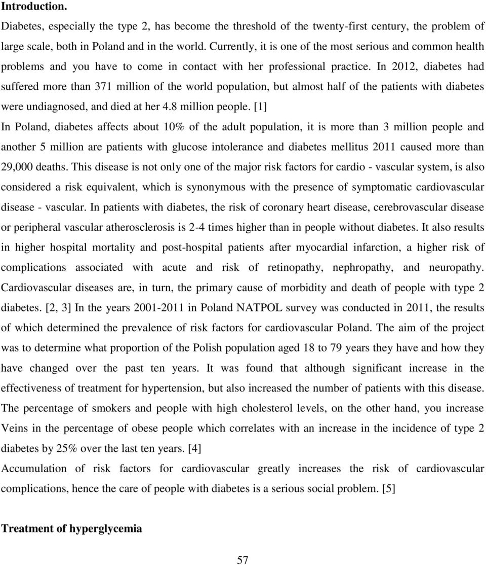 In 2012, diabetes had suffered more than 371 million of the world population, but almost half of the patients with diabetes were undiagnosed, and died at her 4.8 million people.