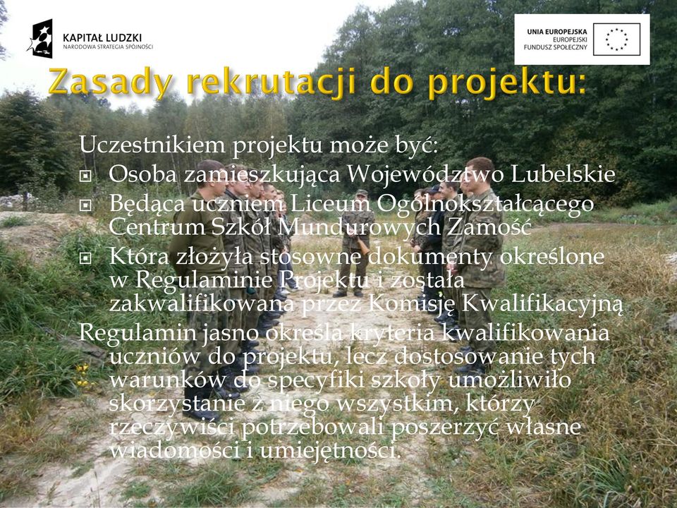 Komisję Kwalifikacyjną Regulamin jasno określa kryteria kwalifikowania uczniów do projektu, lecz dostosowanie tych warunków do