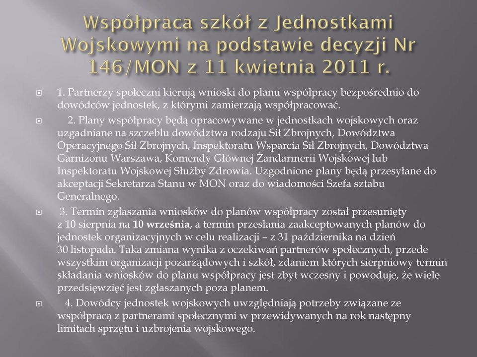 Dowództwa Garnizonu Warszawa, Komendy Głównej Żandarmerii Wojskowej lub Inspektoratu Wojskowej Służby Zdrowia.