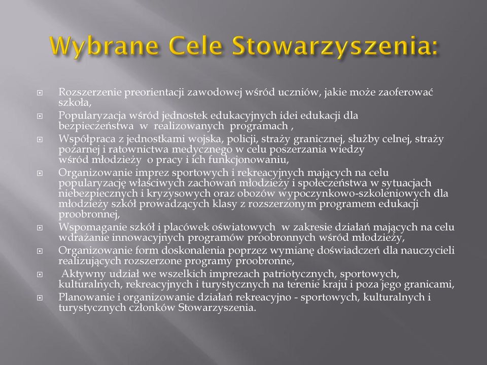 sportowych i rekreacyjnych mających na celu popularyzację właściwych zachowań młodzieży i społeczeństwa w sytuacjach niebezpiecznych i kryzysowych oraz obozów wypoczynkowo-szkoleniowych dla młodzieży