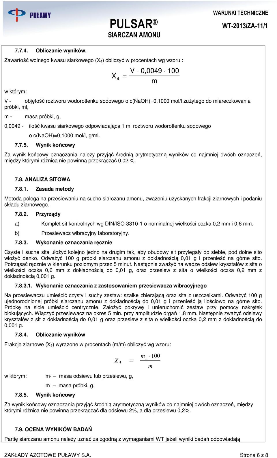 próbki, ml, m - masa próbki, g, 0,0049 - ilość kwasu siarkowego odpowiadająca 1 ml roztworu wodorotlenku sodowego o c(naoh)0,1000 mol/l, g/ml. 7.7.5.