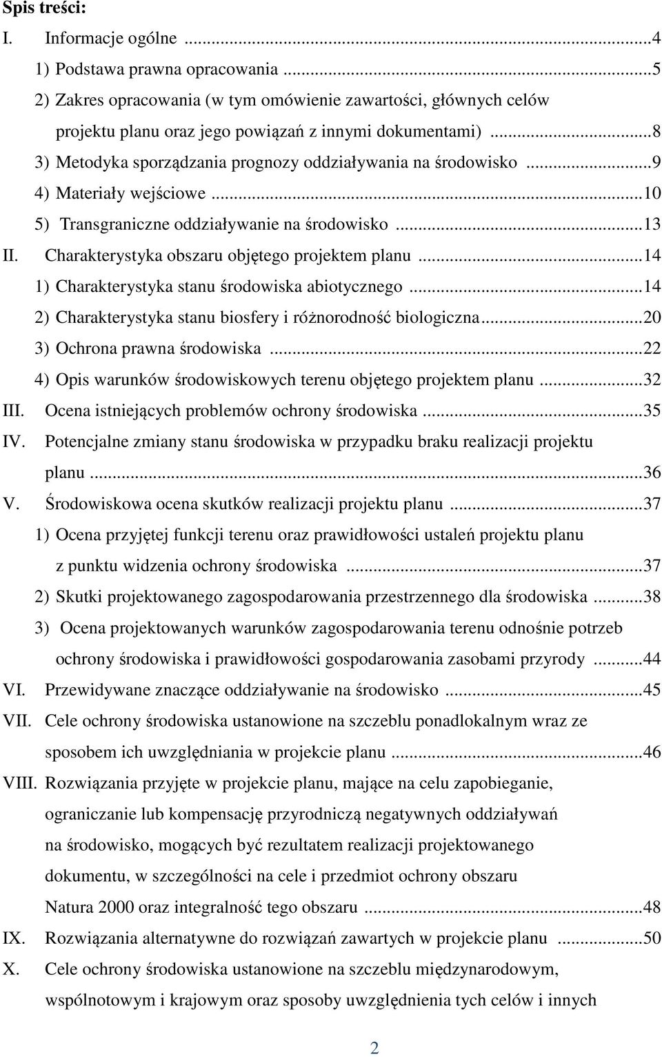 Charakterystyka obszaru objętego projektem planu...14 1) Charakterystyka stanu środowiska abiotycznego...14 2) Charakterystyka stanu biosfery i różnorodność biologiczna.