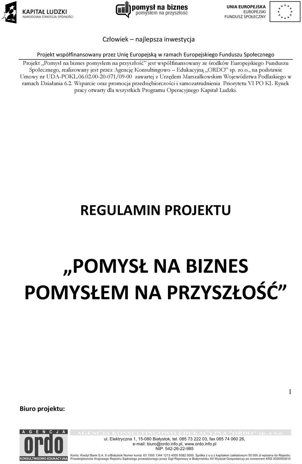 00-20-071/09-00 zawartej z Urzędem Marszałkowskim Województwa Podlaskiego w ramach Działania 6.2. Wsparcie oraz promocja