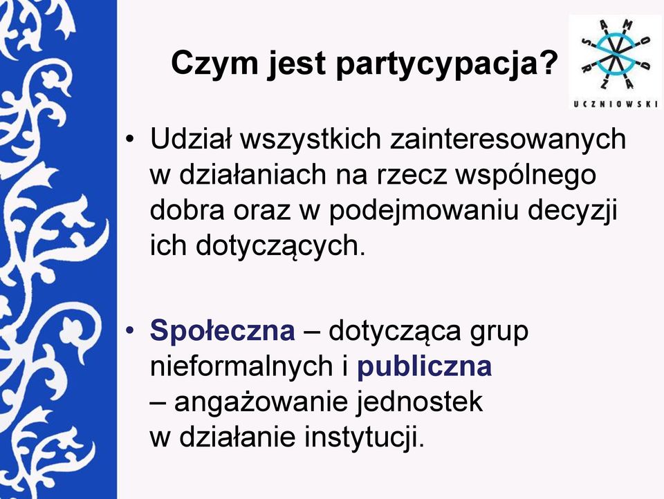 wspólnego dobra oraz w podejmowaniu decyzji ich dotyczących.