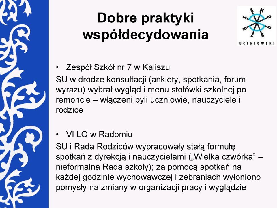 Rada Rodziców wypracowały stałą formułę spotkań z dyrekcją i nauczycielami ( Wielka czwórka nieformalna Rada szkoły);