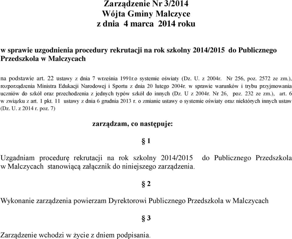 w sprawie warunków i trybu przyjmowania uczniów do szkół oraz przechodzenia z jednych typów szkół do innych (Dz. U z 2004r. Nr 26, poz. 232 ze zm.), art. 6 w związku z art. 1 pkt.