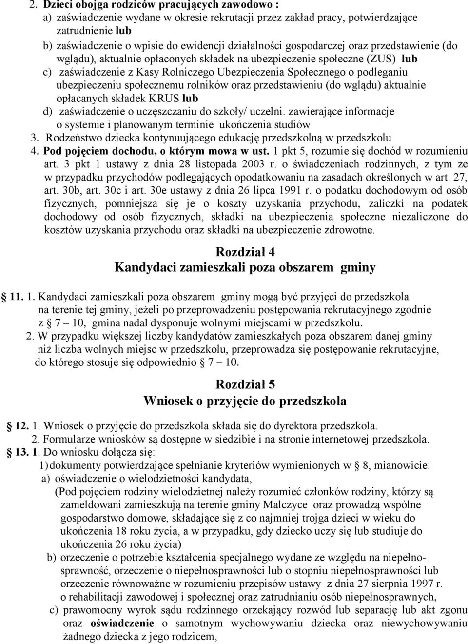 społecznemu rolników oraz przedstawieniu (do wglądu) aktualnie opłacanych składek KRUS lub d) zaświadczenie o uczęszczaniu do szkoły/ uczelni.