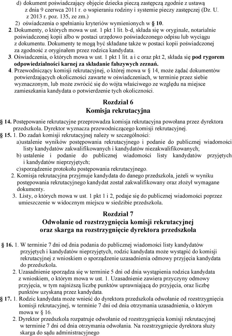 b-d, składa się w oryginale, notarialnie poświadczonej kopii albo w postaci urzędowo poświadczonego odpisu lub wyciągu z dokumentu.