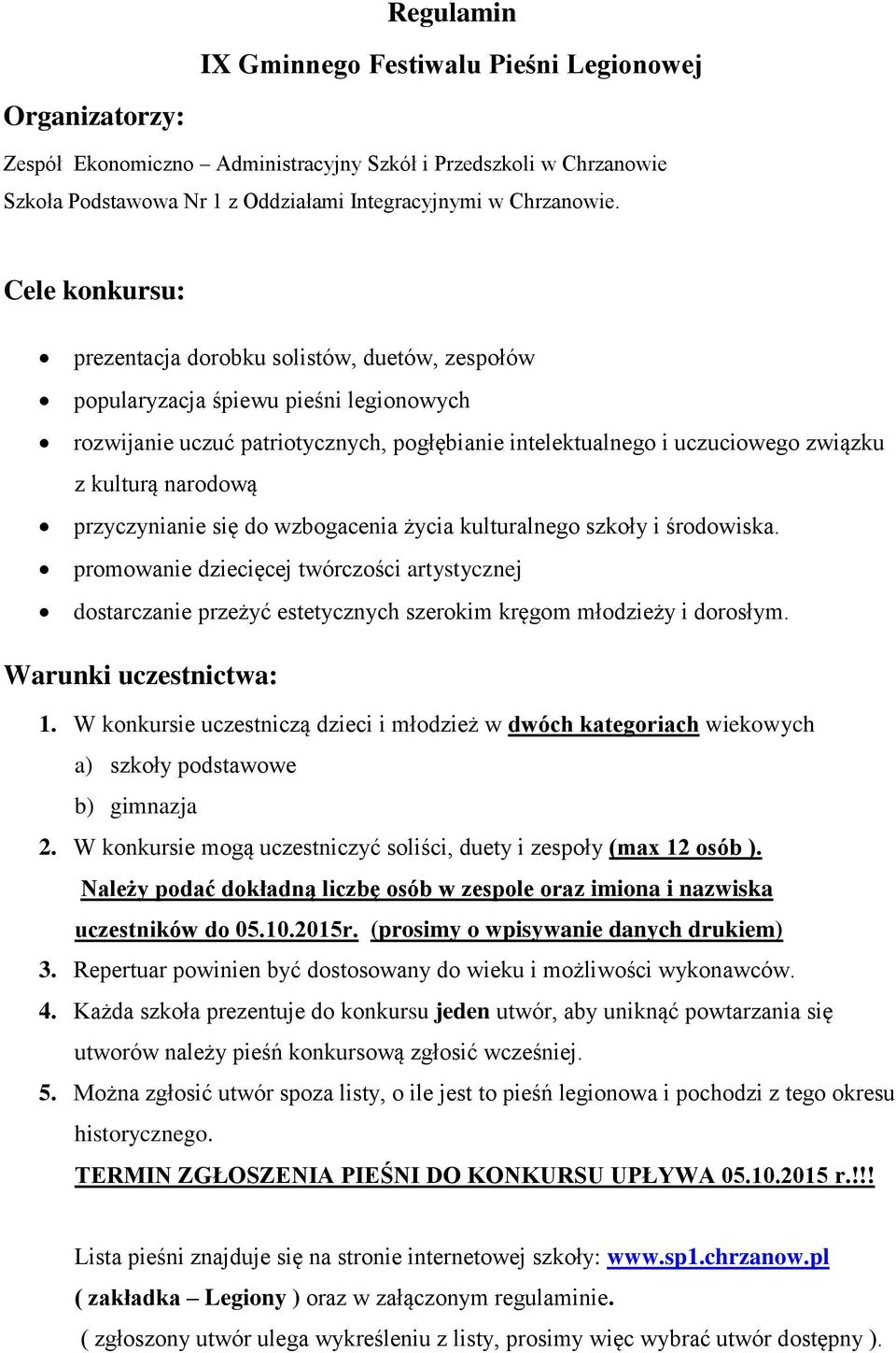 narodową przyczynianie się do wzbogacenia życia kulturalnego szkoły i środowiska. promowanie dziecięcej twórczości artystycznej dostarczanie przeżyć estetycznych szerokim kręgom młodzieży i dorosłym.