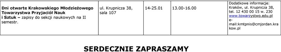 00-16.00 Dodatkowe informacje: Kraków, tel. 12 430 00 15 w. 230 www.