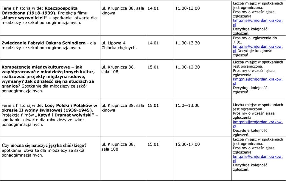 00 14.01 11.30-13.30 Prosimy o do 7.01. Kompetencje międzykulturowe jak współpracować z młodzieżą innych kultur, realizować projekty międzynarodowe, wymiany?