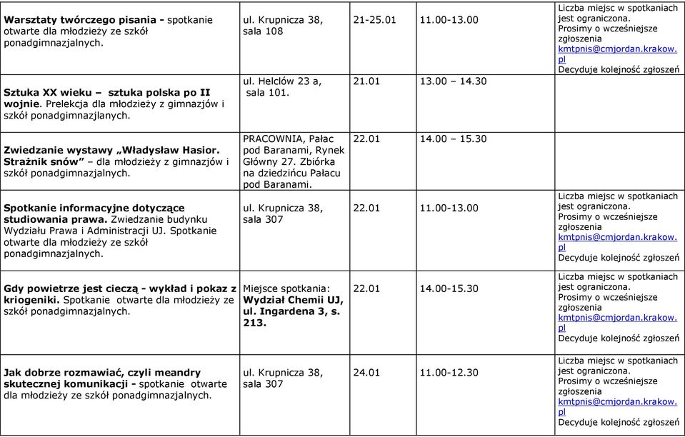 Strażnik snów dla młodzieży z gimnazjów i szkół Spotkanie informacyjne dotyczące studiowania prawa. Zwiedzanie budynku Wydziału Prawa i Administracji UJ.