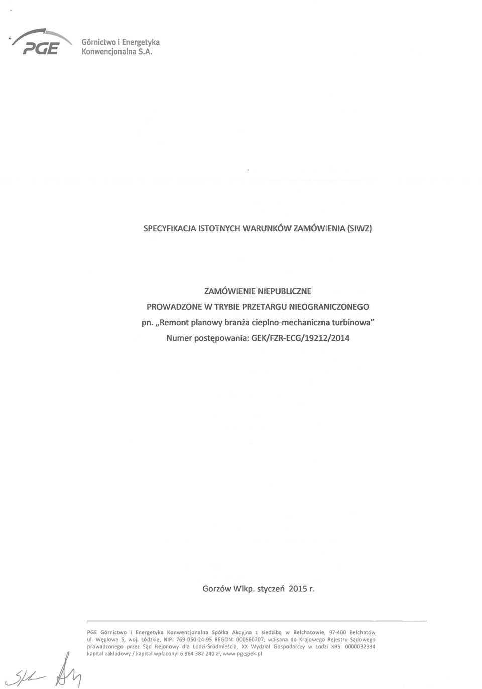 PGE Konwencjonalna Spółka Akcyjna z siedzibą w Bełchatowie, 97-400 Bełchatów ul. Węglowa 5, woj.