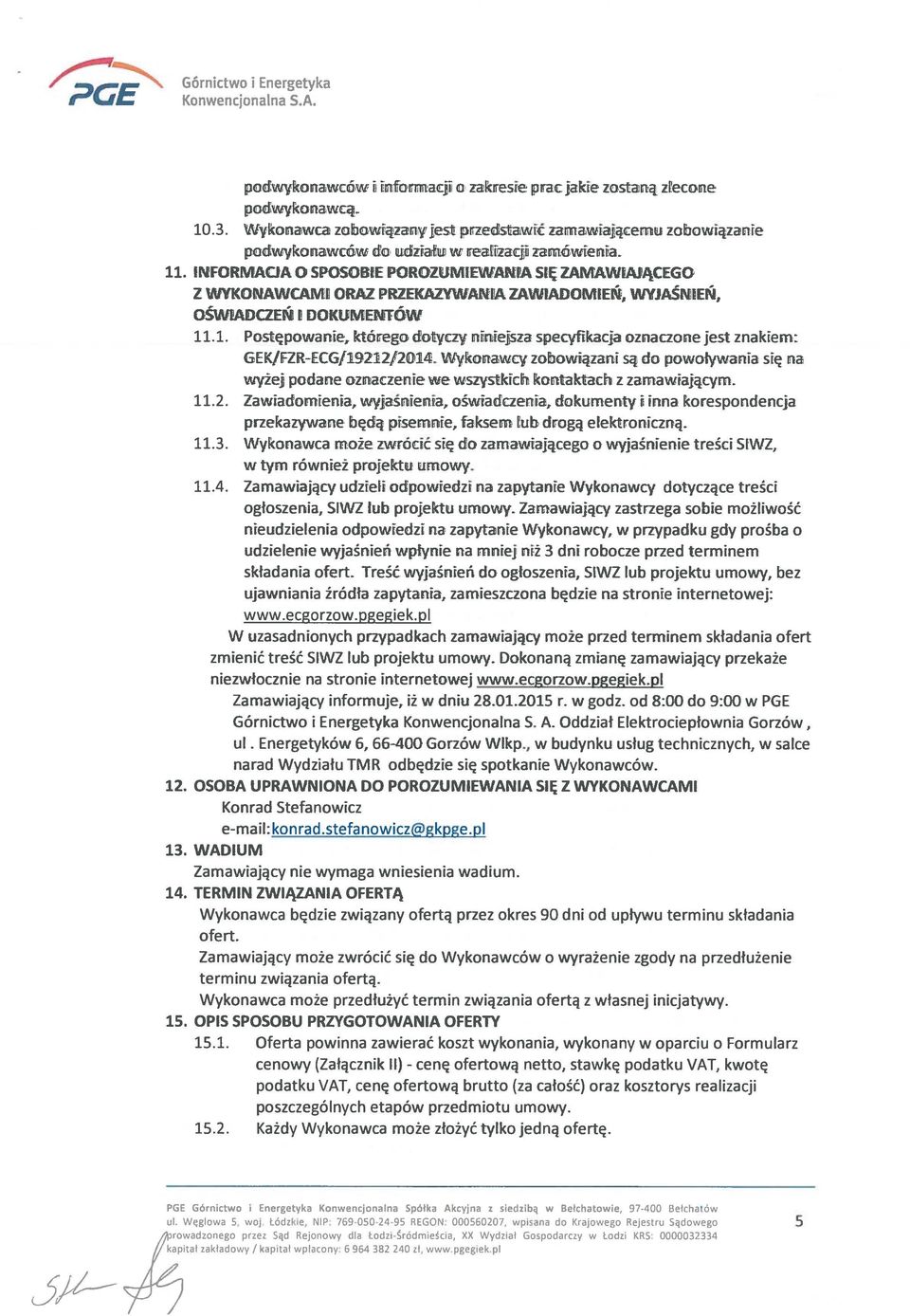 INFORMACJA O SPOSOBIE POROZUMIEWANIA SIĘ ZAMAWIAJĄCEGO Z WYKONAWCAMI ORAZ PRZEKAZYWANIA ZAWIADOMIEŃ, WYJAŚNIEŃ, OŚWIADaEŃ I DOKUMENTÓW 11