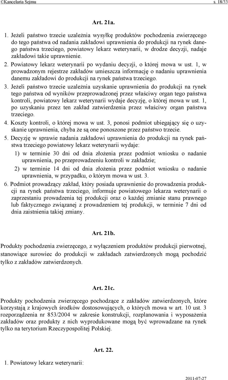 Jeżeli państwo trzecie uzależnia wysyłkę produktów pochodzenia zwierzęcego do tego państwa od nadania zakładowi uprawnienia do produkcji na rynek danego państwa trzeciego, powiatowy lekarz