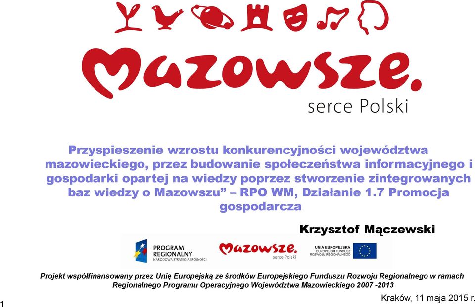 7 Promocja gospodarcza Krzysztof Mączewski Projekt współfinansowany przez Unię Europejską ze środków