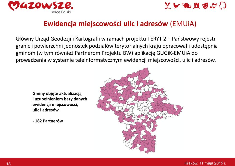 Partnerom Projektu BW) aplikację GUGiK-EMUiA do prowadzenia w systemie teleinformatycznym ewidencji miejscowości, ulic