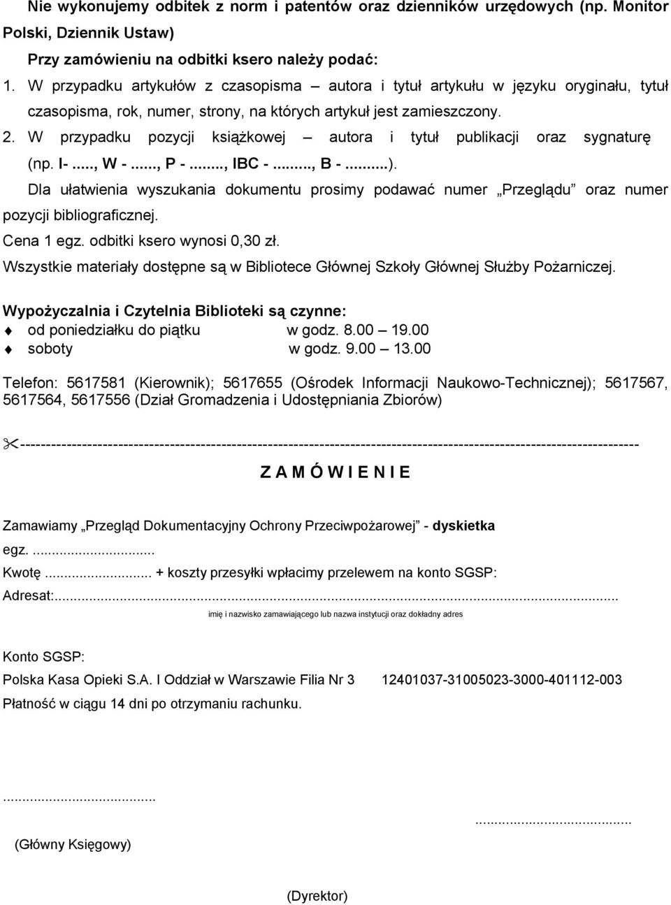 W przypadku pozycji książkowej autora i tytuł publikacji oraz sygnaturę (np. I-..., W -..., P -..., IBC -..., B -...).