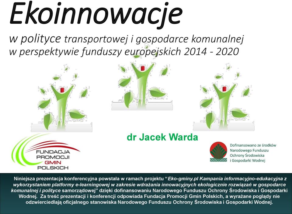 pl Kampania informacyjno-edukacyjna z wykorzystaniem platformy e-learningowej w zakresie wdrażania innowacyjnych ekologicznie rozwiązań w gospodarce komunalnej i