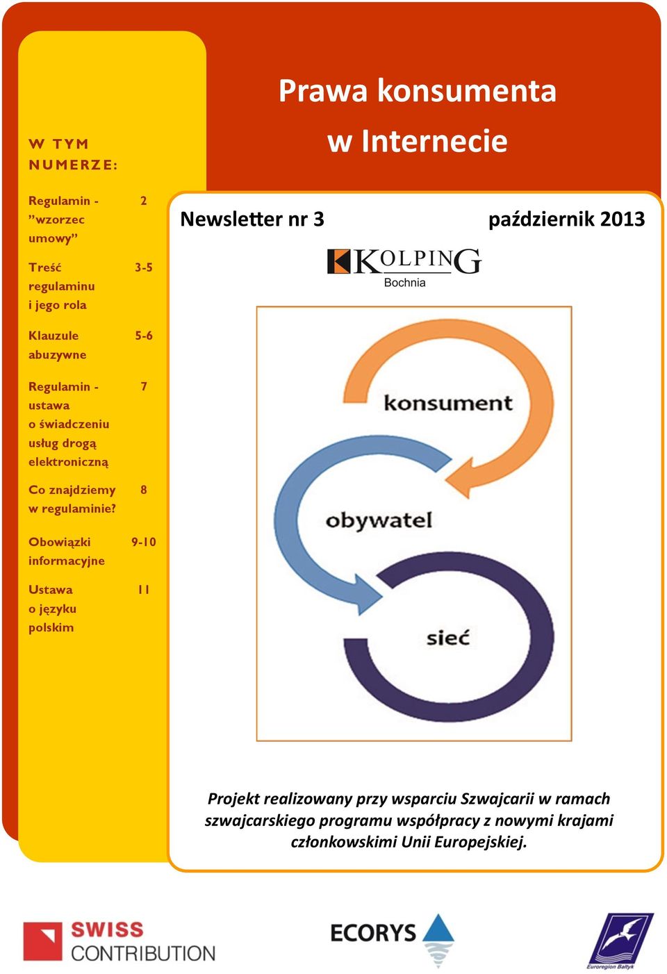 2 3-5 5-6 7 8 Newsletter nr 3 październik 2013 Obowiązki informacyjne Ustawa o języku polskim 9-10 11 Projekt