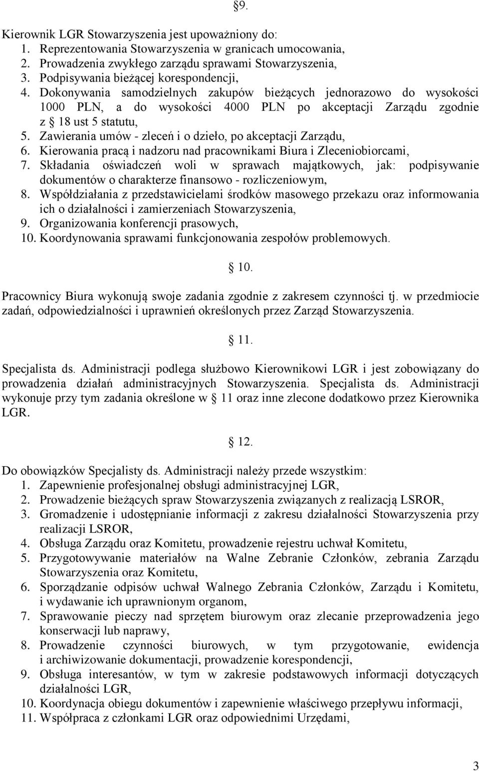 Zawierania umów - zleceń i o dzieło, po akceptacji Zarządu, 6. Kierowania pracą i nadzoru nad pracownikami Biura i Zleceniobiorcami, 7.
