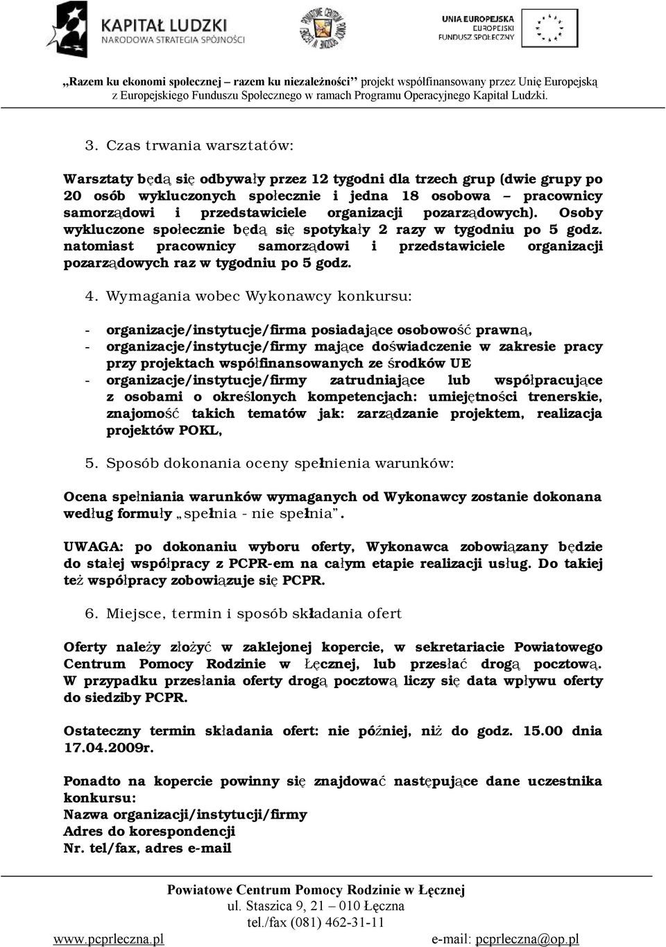 natomiast pracownicy samorządowi i przedstawiciele organizacji pozarządowych raz w tygodniu po 5 godz. 4.