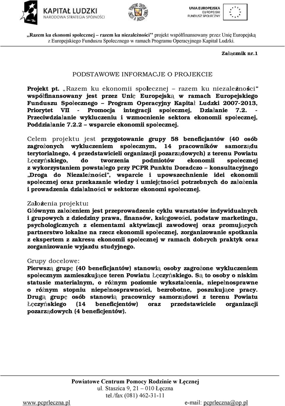 Powiatu Łęczyńskiego, do tworzenia podmiotów ekonomii społecznej z wykorzystaniem powstałego przy PCPR Punktu Doradczo konsultacyjnego Droga do Niezależności, wsparcie i upowszechnienie idei ekonomii